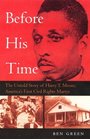 Before His Time The Untold Story Of Harry T Moore America's First Civil Rights Martyr