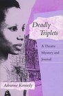 Deadly Triplets A Theatre Mystery and Journal
