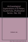 Archaeological Explorations in El Peten Guatemala