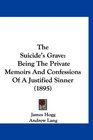 The Suicide's Grave Being The Private Memoirs And Confessions Of A Justified Sinner