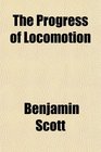 The Progress of Locomotion