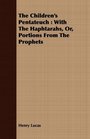 The Children's Pentateuch With The Haphtarahs Or Portions From The Prophets