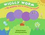 Wiggly Worm A WeWiggle Book of Colors and Numbers