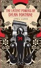 The Latent Powers of Dylan Fontaine