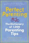 Perfect Parenting The Dictionary of 1000 Parenting Tips