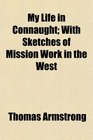 My Life in Connaught With Sketches of Mission Work in the West