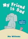 My Friend is Sad (Elephant & Piggie)