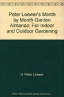 Peter Loewer's Month by Month Garden Almanac for Indoor  Outdoor Gardening