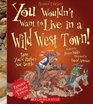 You Wouldn't Want to Live in a Wild West Town