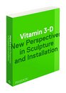 Vitamin 3D New Perspectives in Sculpture and Installation