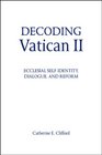 Decoding Vatican II Ecclesial Selfidentity Dialogue and Reform