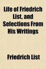 Life of Friedrich List and Selections From His Writings