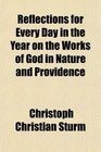 Reflections for Every Day in the Year on the Works of God in Nature and Providence