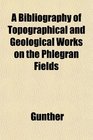 A Bibliography of Topographical and Geological Works on the Phlegran Fields