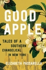 Good Apple Tales of a Southern Evangelical in New York