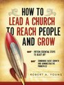 HOW TO LEAD A CHURCH TO REACH PEOPLE AND GROW