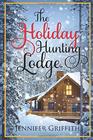 The Holiday Hunting Lodge A Sister's Ex Romance