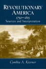Revolutionary America 17501815 Sources and Interpretation