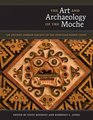 The Art and Archaeology of the Moche: An Ancient Andean Society of the Peruvian North Coast