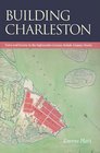 Building Charleston Town and Society in the EighteenthCentury British Atlantic World