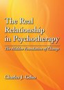 The Real Relationship in Psychotherapy The Hidden Foundation of Change
