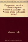 Dangerous domains Violence against women in Canada