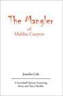 The Mangler of Malibu Canyon A Screwball Mystery Featuring Kerry and Terry McAfee
