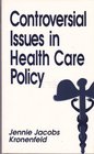 Controversial Issues in Health Care Policy