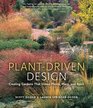 Plant-Driven Design: Creating Gardens That Honor Plants, Place, and Spirit