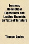 Sermons Homiletical Expositions and Leading Thoughts on Texts of Scripture