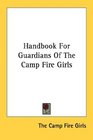Handbook For Guardians Of The Camp Fire Girls