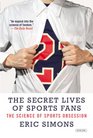 The Secret Lives of Sports Fans The Science of Sports Obsession