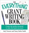 The Everything Grant Writing Book Create the Perfect Proposal to Raise the Funds You Need
