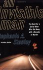 An Invisible Man  The Hunt for a Serial Killer Who Got Away With a Decade of Murder