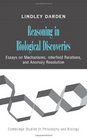 Reasoning in Biological Discoveries Essays on Mechanisms Interfield Relations and Anomaly Resolution