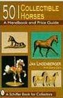 501 Collectible Horses: A Handbook and Price Guide (Schiffer Book for Collectors)