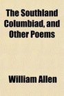 The Southland Columbiad and Other Poems