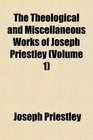 The Theological and Miscellaneous Works of Joseph Priestley
