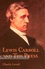Lewis Carroll and the Press An Annotated Bibliography of Charles Dodgson's Contributions to Periodicals
