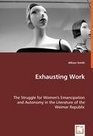 Exhausting Work  The Struggle for Women's Emancipation and Autonomy in the Literature of the Weimar Republic