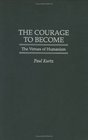 The Courage to Become The Virtues of Humanism