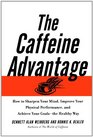 The Caffeine Advantage How to Sharpen Your Mind Improve Your Physical Performance and Schieve Your Goals