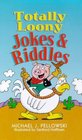 Totally Loony Jokes  Riddles