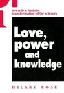 Love Power and Knowledge Towards a Feminist Transformation of the Sciences