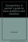 Composition A painter's guide to basic problems and solutions
