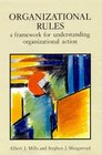 Organizational Rules A Framework for Understanding Organizational Action