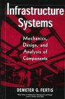 Infrastructure Systems Mechanics Design and Analysis of Components