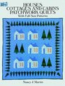 Houses Cottages and Cabins Patchwork Quilts  With FullSize Patterns
