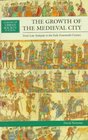 The Growth of the Medieval City From Late Antiquity to the Early Fourteenth Century