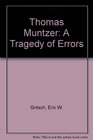 Thomas Muntzer A Tragedy of Errors